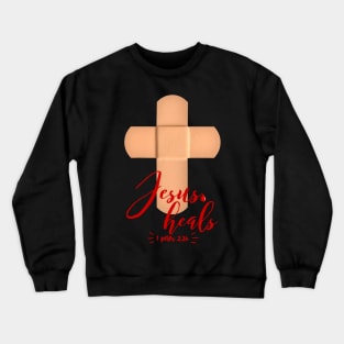 Jesus Heals Crewneck Sweatshirt